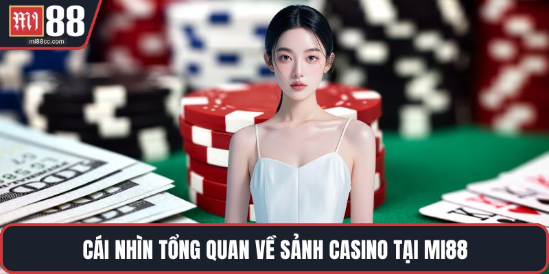 Cái nhìn tổng quan về sảnh Casino tại MI88