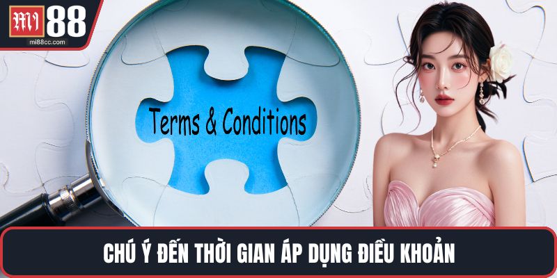 Chú ý đến thời gian áp dụng điều khoản