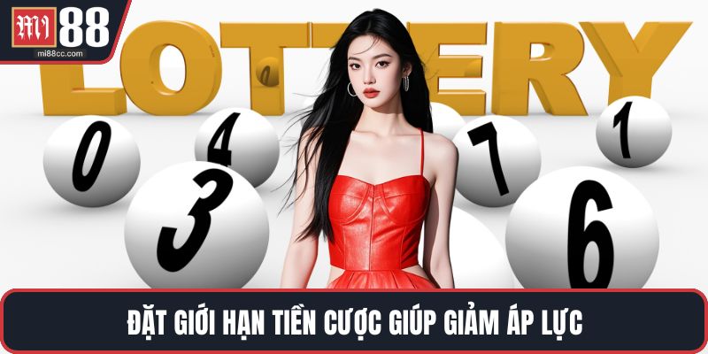 Đặt giới hạn tiền cược giúp giảm áp lực