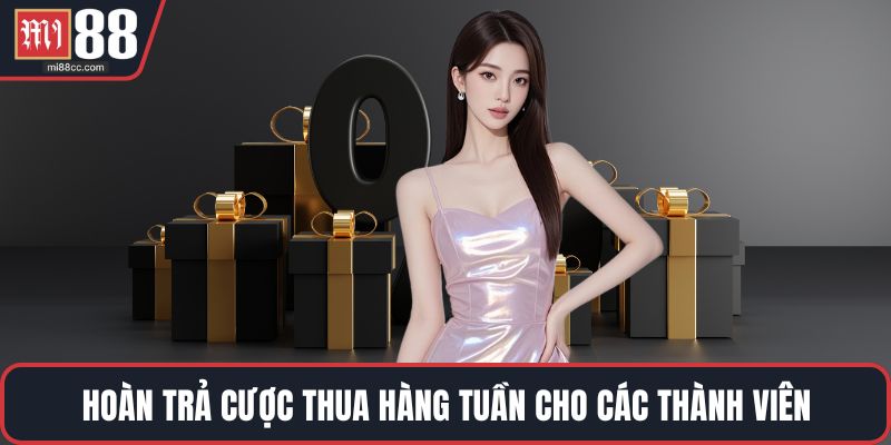 Hoàn trả cược thua hàng tuần cho các thành viên