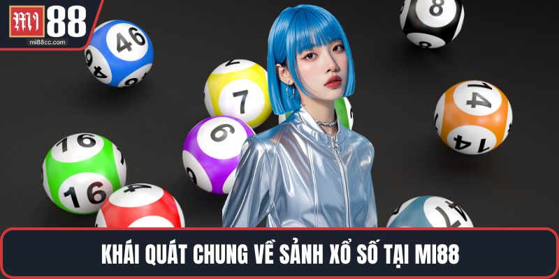 Khái quát chung về sảnh xổ số tại MI88
