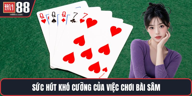 Sức hút khó cưỡng của việc chơi bài sâm